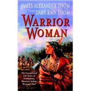 Warrior Woman The Exceptional Life Story of Nonhelema, Shawnee Indian Woman Chief