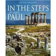 In the Steps of Saint Paul An Illustrated Guide to Paul's Journeys
