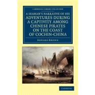 A Seaman's Narrative of His Adventures During a Captivity Among Chinese Pirates on the Coast of Cochin-China