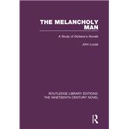 The Melancholy Man: A Study of Dickens's Novels