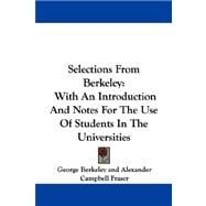 Selections from Berkeley : With an Introduction and Notes for the Use of Students in the Universities