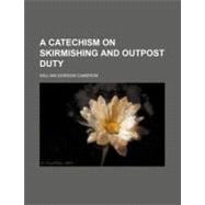 A Catechism on Skirmishing and Outpost Duty
