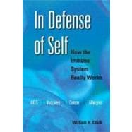 In Defense of Self How the Immune System Really Works