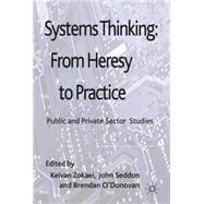 Systems Thinking: From Heresy to Practice Public and Private Sector Studies