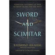 Sword and Scimitar Fourteen Centuries of War between Islam and the West