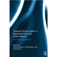 Towards Human Rights in Residential Care for Older Persons: International Perspectives