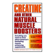 Creatine and Other Natural Muscle Enhancers : Everything You Need to Know about America's Bestselling Muscle-Enhancing Supplements