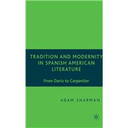 Tradition and Modernity in Spanish American Literature