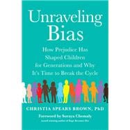 Unraveling Bias How Prejudice Has Shaped Children for Generations and Why It's Time to Break the Cycle