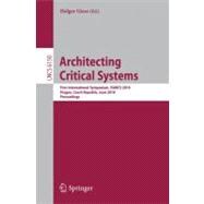 Architecting Critical Systems: First International Symposium, Isarcs 2010, Prague, Czech Republic, June 23-25, 2010, Proceedings