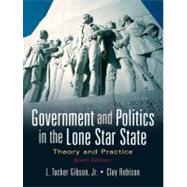 Government and Politics in the Lone Star State : Theory and Practice