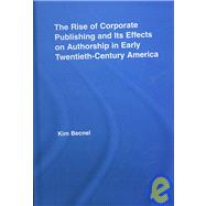 The Rise of Corporate Publishing and Its Effects on Authorship in Early Twentieth Century America