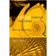 Humans, Animals, Machines : Blurring Boundaries