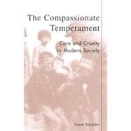 The Compassionate Temperament Care and Cruelty in Modern Society