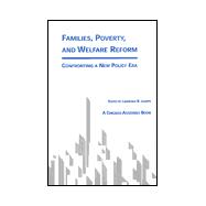 Families, Poverty, and Welfare Reform: Confronting a New Policy Era