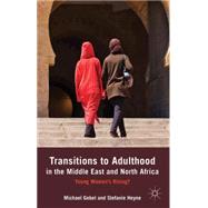 Transitions to Adulthood in the Middle East and North Africa Young Women's Rising?