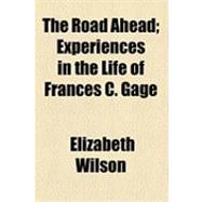 The Road Ahead: Experiences in the Life of Frances C. Gage