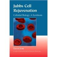 Jubbs Cell Rejuvenation Colloidal Biology: A Symbiosis