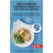 The Diabetes Carbohydrate & Fat Gram Guide Quick, Easy Meal Planning Using Carbohydrate and Fat Gram Counts