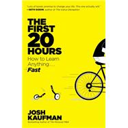 First 20 Hours : Mastering the Toughest Part of Learning