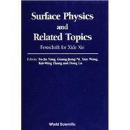 Surface Physics and Related Topics : Festschrift for Xie Xide