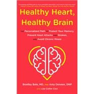 Healthy Heart, Healthy Brain The Personalized Path to Protect Your Memory, Prevent Heart Attacks and Strokes, and Avoid Chronic Illness,9780316705554