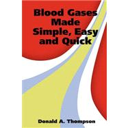 Blood Gases Made Simple, Easy and Quick