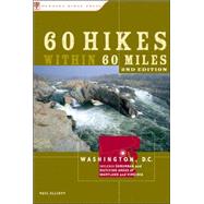 60 Hikes Within 60 Miles: Washington, D.C. Includes Suburban and Outlying Areas of Maryland and Virginia