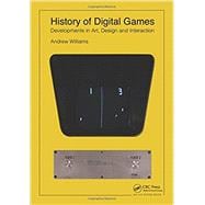 History of Digital Games: Developments in Art, Design and Interaction