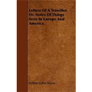 Letters of a Traveller, Or, Notes of Things Seen in Europe and America