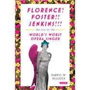 Florence Foster Jenkins The Life of the World's Worst Opera Singer