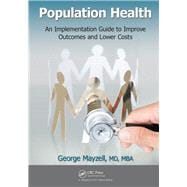 Population Health: An Implementation Guide to Improve Outcomes and Lower Costs