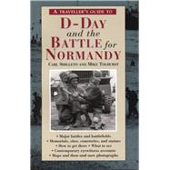 A Traveler's Guide to D-Day and the Battle for Normandy