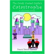 The Candy Coated Castle's Catastrophe: A Christmas Crisis - a Critical Thinking Reader