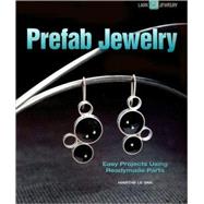 Prefab Jewelry Easy Projects Using Readymade Parts
