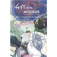 Gift for the Messenger An Illuminating Journey
