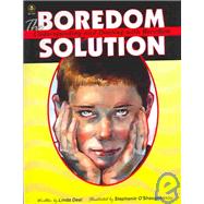 The Boredom Solution: Understanding and Dealing With Boredom