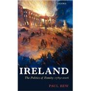 Ireland The Politics of Enmity 1789-2006
