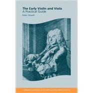 The Early Violin and Viola: A Practical Guide