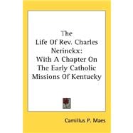 The Life of Rev. Charles Nerinckx: With a Chapter on the Early Catholic Missions of Kentucky