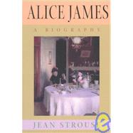 Alice James : A Biography