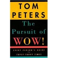 The Pursuit of Wow! Every Person's Guide to Topsy-Turvy Times