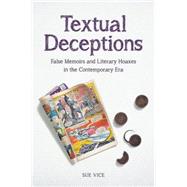 Textual Deceptions False Memoirs and Literary Hoaxes in the Contemporary Era