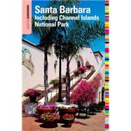 Insiders' Guide® to Santa Barbara, 4th; Including Channel Islands National Park,9780762745555