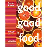 Good Good Food Recipes to Help You Look, Feel and Live Well