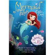 Mermaid Tales 3-Books-in-1! Trouble at Trident Academy; Battle of the Best Friends; A Whale of a Tale