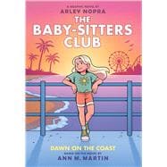 Dawn on the Coast: A Graphic Novel (The Baby-sitters Club #19)