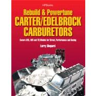 How to Rebuild and Powertune Carter - Edelbrock Carburetors : Covers AFB, AVS and TQ Models for Street, Performance and Racing
