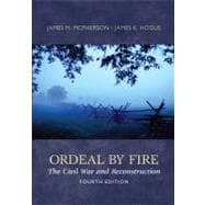 Ordeal by Fire : The Civil War and Reconstruction