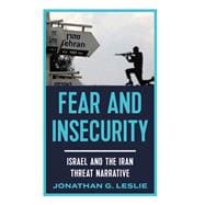 Fear and Insecurity Israel and the Iran Threat Narrative